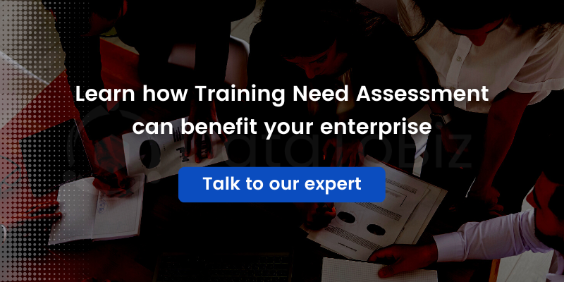 How Training need assessment can benefit your enterprise